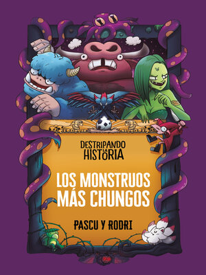 cover image of Destripando la historia--Los monstruos más chungos